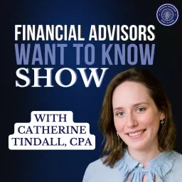 Financial Advisors Want To Know Podcast