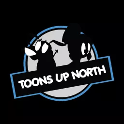 Toons Up North Podcast