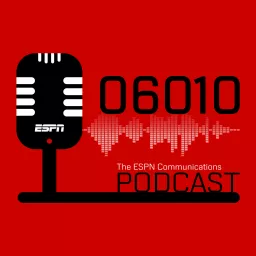 06010 The ESPN Communications Podcast