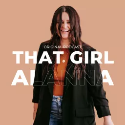 That Girl Alanna Podcast artwork