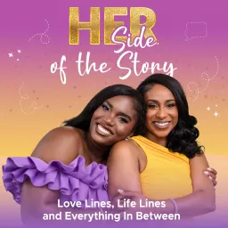 HER Side of the Story: Love Lines, Life Lines and Everything In Between Podcast artwork