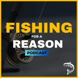 Fishing for a Reason Podcast artwork