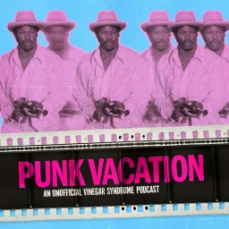 Punk Vacation: An Unofficial Vinegar Syndrome Podcast