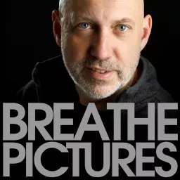 Breathe Pictures Podcast | Photography and film making