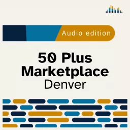 50 Plus Marketplace Denver Podcast artwork