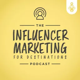 Influencer Marketing for Destinations Podcast artwork