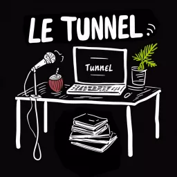 Le Tunnel Podcast artwork