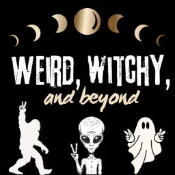 Weird, Witchy, and Beyond Podcast artwork