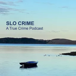 SLO Crime, A True Crime Podcast artwork