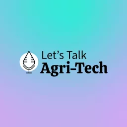 Let's Talk Agri-Tech Podcast artwork