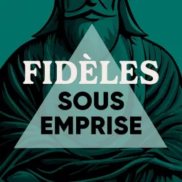 Fidèles sous emprise Podcast artwork