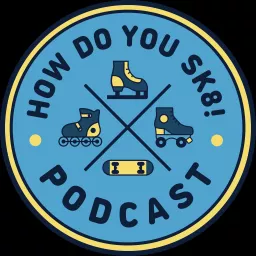 How Do You Sk8! Podcast artwork