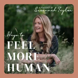 Ways To Feel More Human Podcast artwork