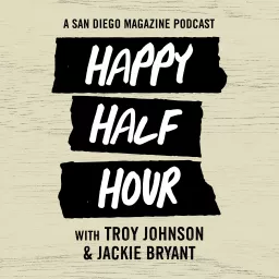 San Diego Magazine's Happy Half Hour Podcast artwork