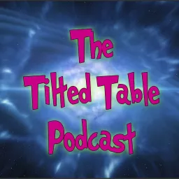 The Tilted Table Podcast artwork