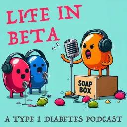 Life in Beta: A Type 1 Diabetes Podcast