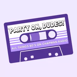 Party On, Dudes! on Chapman Radio