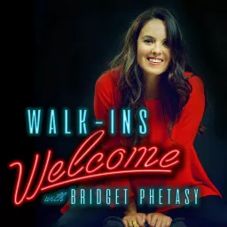 Walk-Ins Welcome with Bridget Phetasy