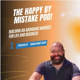 Happy By Mistake Podcast! Building an Abundant Mindset for Life and Business artwork