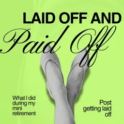 Laid off and paid off Podcast artwork