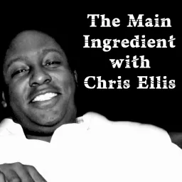 The Main Ingredient with Chris Ellis Podcast artwork