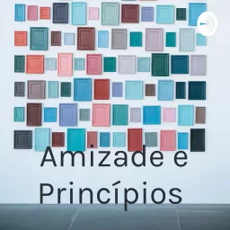 Amizade e Princípios Podcast artwork