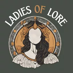 Ladies of Lore Podcast artwork