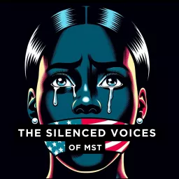 The Silenced Voices of MST Podcast artwork