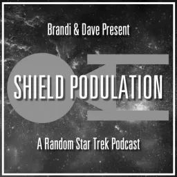 Shield Podulation: A Random Star Trek Podcast