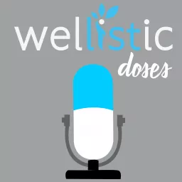 Wellistic Doses Podcast artwork