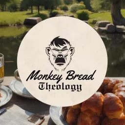 Monkey Bread Theology