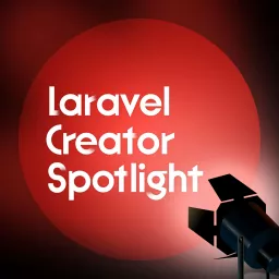 Laravel Creator Spotlight Podcast artwork