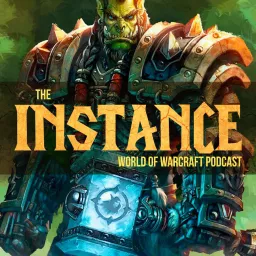 The Instance: World of Warcraft Podcast