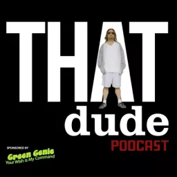 THAT Dude Podcast