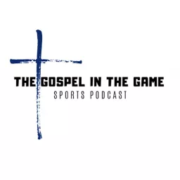 The Gospel In The Game Sports Podcast artwork