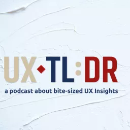 UX TL:DR, a podcast about bite-sized UX insights artwork