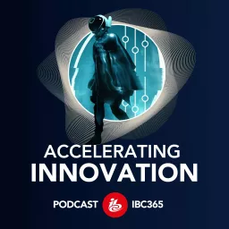 IBC365: Accelerating Innovation Podcast artwork