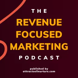 Revenue Focused Marketing Podcast artwork