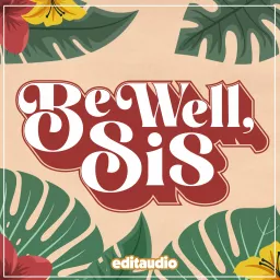 Be Well Sis: The Podcast