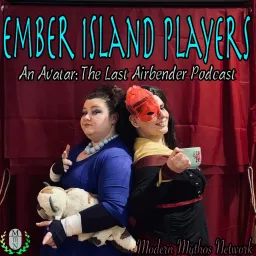 Ember Island Players: An Avatar: The Last Airbender Podcast artwork