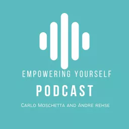 The Empowering Yourself Podcast - More Power to You ! - Carlo Moschetta and Andre Rehse artwork