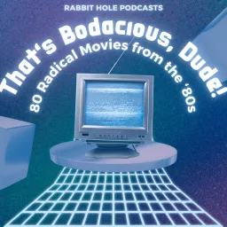 That's Bodacious, Dude! 80 Radical Movies from the 80s!