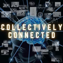 Collectively Connected Podcast artwork