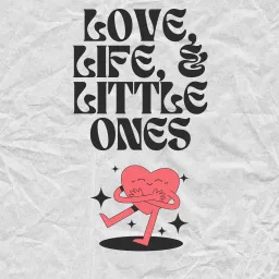 Love, Life, and Little Ones Podcast artwork