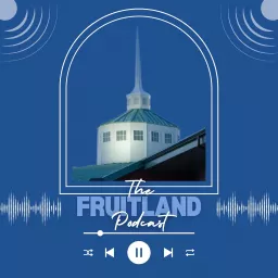 The Fruitland Podcast