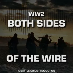 WW2: Both Sides of The Wire | A Battle Guide Production