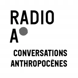 Les conversations anthropocènes Podcast artwork