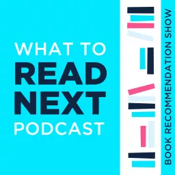 What to Read Next Podcast l Book Recommendation Show