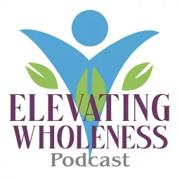 Elevating Wholeness with Dr. Tracee Perryman Podcast artwork