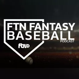 FTN Fantasy Baseball Podcast